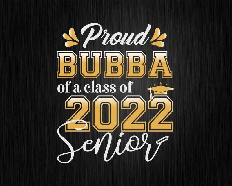 Class Of 2022 Proud Bubba A Senior Svg T shirt Design