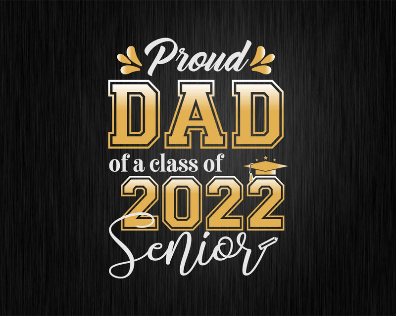 Class Of 2022 Proud Dad A Senior Svg T shirt Design