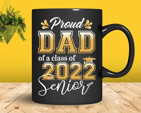 Class Of 2022 Proud Dad A Senior Svg T shirt Design