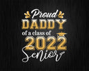 Class Of 2022 Proud Daddy A Senior Svg T shirt Design