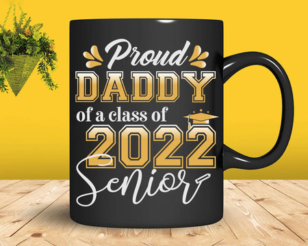 Class Of 2022 Proud Daddy A Senior Svg T shirt Design