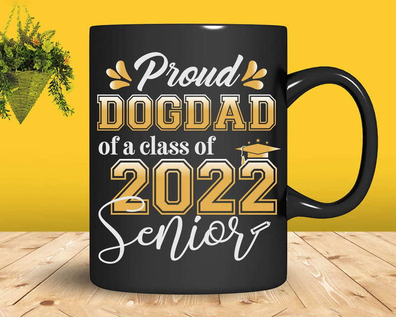 Class Of 2022 Proud Dog Dad A Senior Svg T shirt Design