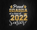 Class Of 2022 Proud Dziadzia A Senior Svg T shirt Design