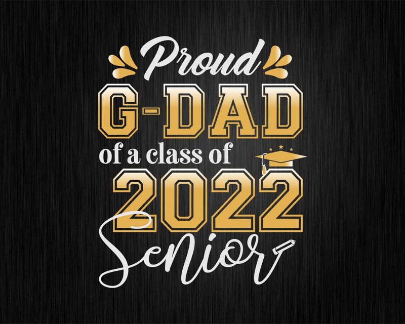 Class Of 2022 Proud G-dad A Senior Svg T shirt Design