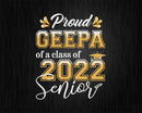 Class Of 2022 Proud Geepa A Senior Svg T shirt Design