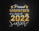 Class Of 2022 Proud Godfather A Senior Svg T shirt Design