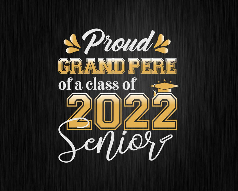 Class Of 2022 Proud Grand Père A Senior Svg T shirt Design