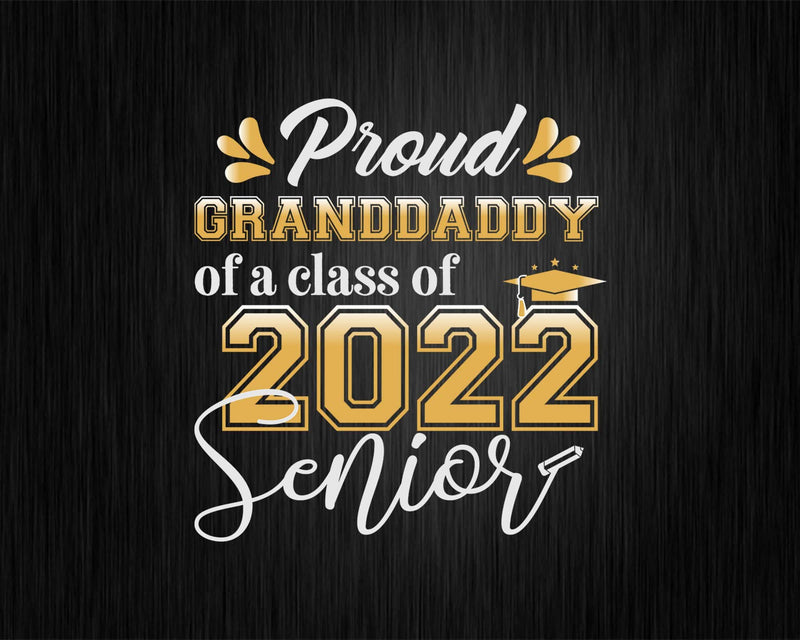 Class Of 2022 Proud Granddaddy A Senior Svg T shirt Design