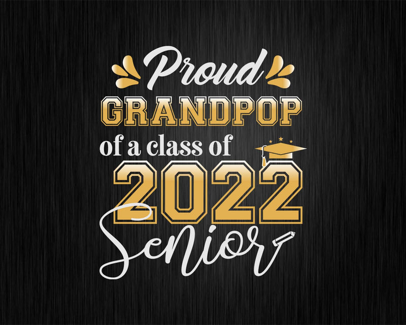Class Of 2022 Proud Grandpop A Senior Svg Cricut Cut Files