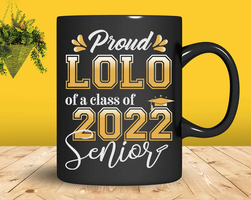 Class Of 2022 Proud Lolo A Senior Svg Cricut Cut Files