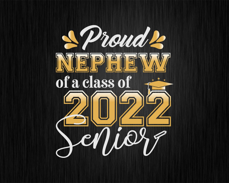 Class Of 2022 Proud Nephew A Senior Svg Cricut Cut Files