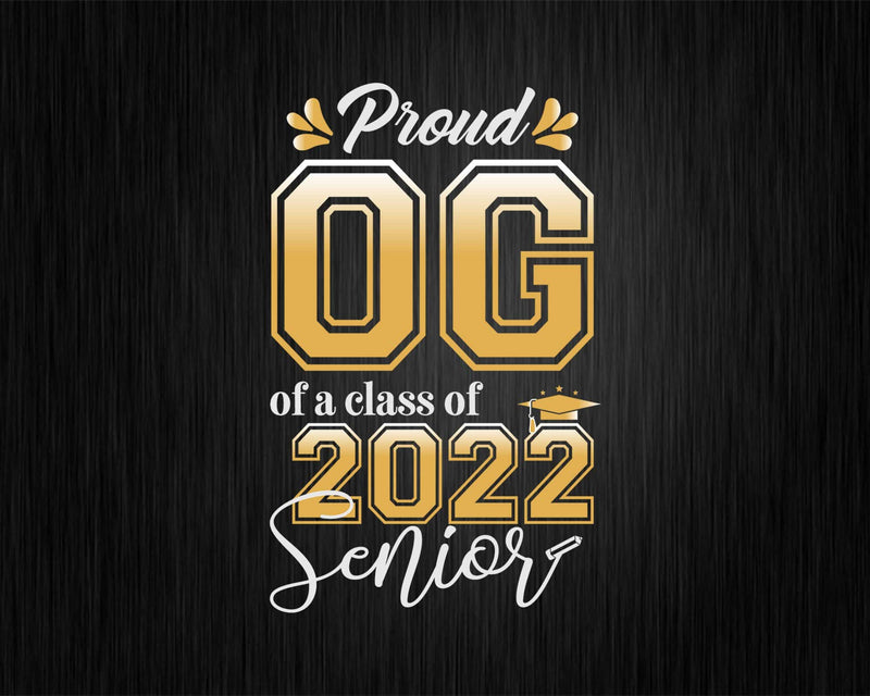 Class Of 2022 Proud OG A Senior Svg Cricut Cut Files