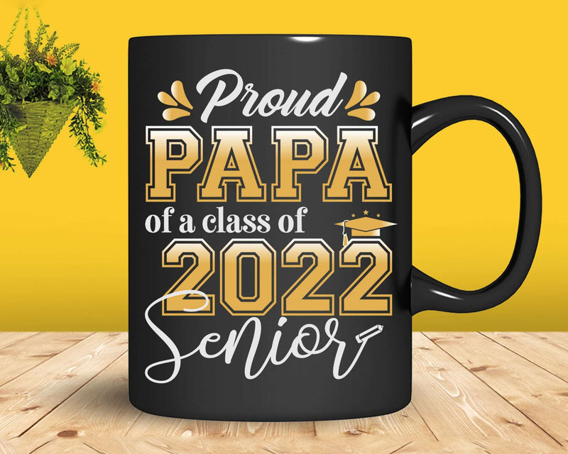 Class Of 2022 Proud Papa A Senior Svg Cricut Cut Files