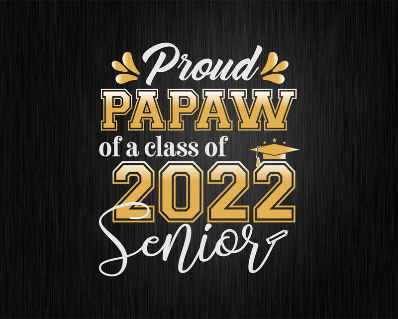 Class Of 2022 Proud Papaw A Senior Svg Cricut Cut Files