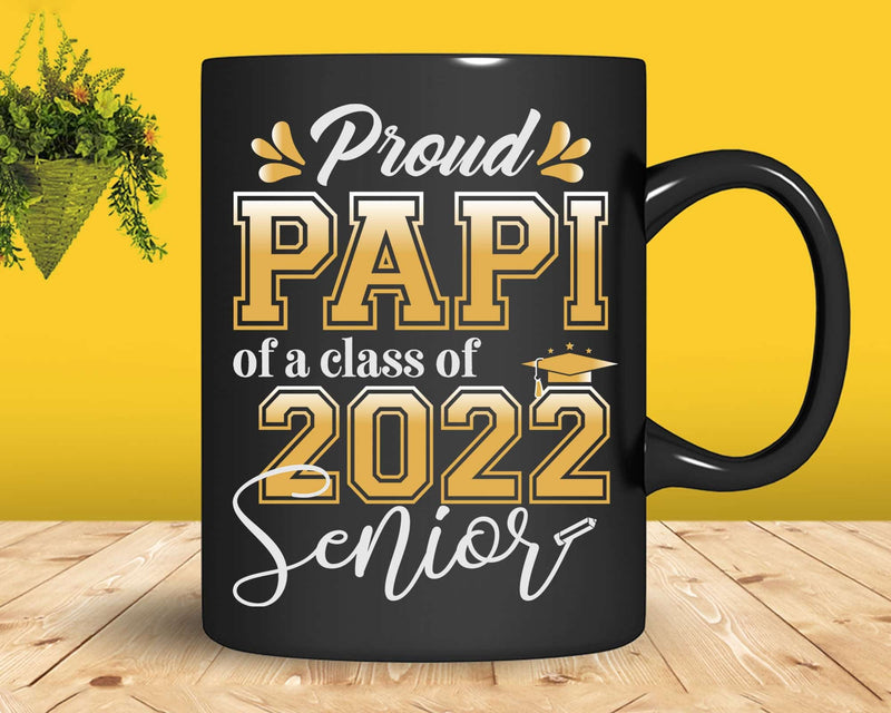 Class Of 2022 Proud Papi A Senior Svg Cricut Cut Files