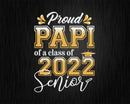 Class Of 2022 Proud Papi A Senior Svg Cricut Cut Files