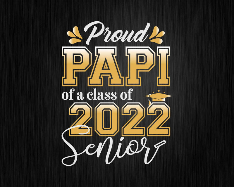 Class Of 2022 Proud Papi A Senior Svg Cricut Cut Files