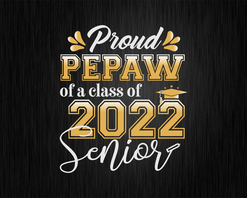 Class Of 2022 Proud Pepaw A Senior Svg Cricut Cut Files