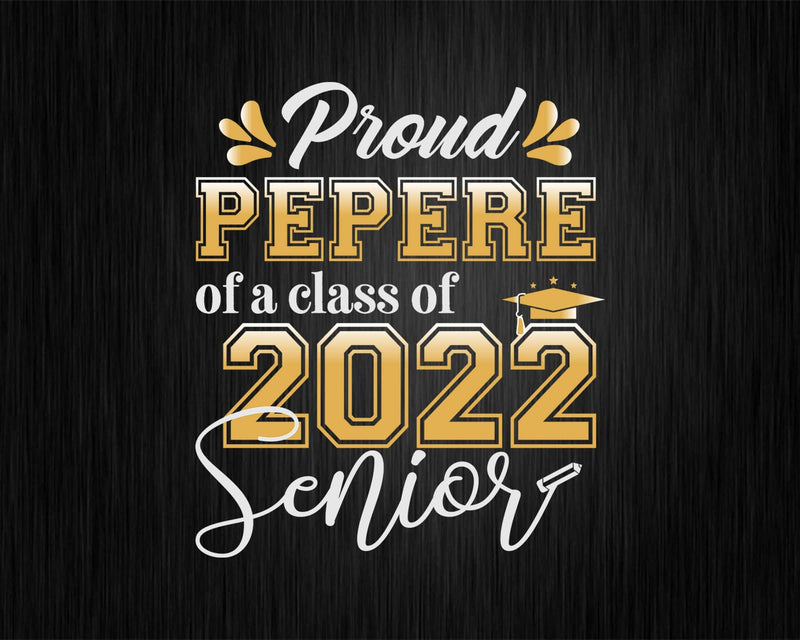 Class Of 2022 Proud Pepere A Senior Svg Cricut Cut Files