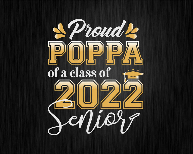Class Of 2022 Proud Poppa A Senior Svg Cricut Cut Files