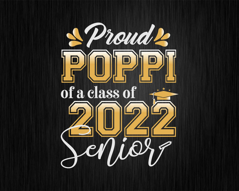 Class Of 2022 Proud Poppi A Senior Svg Cricut Cut Files