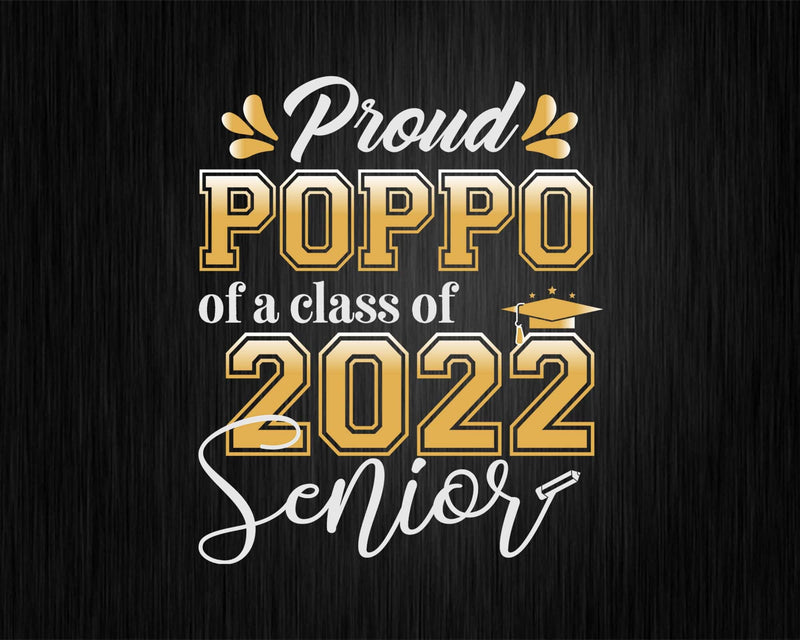 Class Of 2022 Proud Poppo A Senior Svg Cricut Cut Files