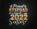 Class Of 2022 Proud StepDad A Senior Svg Silhouette File