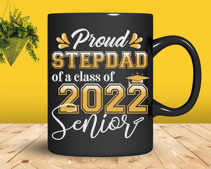 Class Of 2022 Proud StepDad A Senior Svg Silhouette File