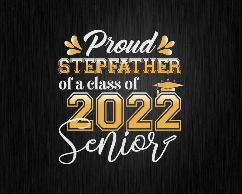 Class Of 2022 Proud Stepfather A Senior Svg Silhouette File