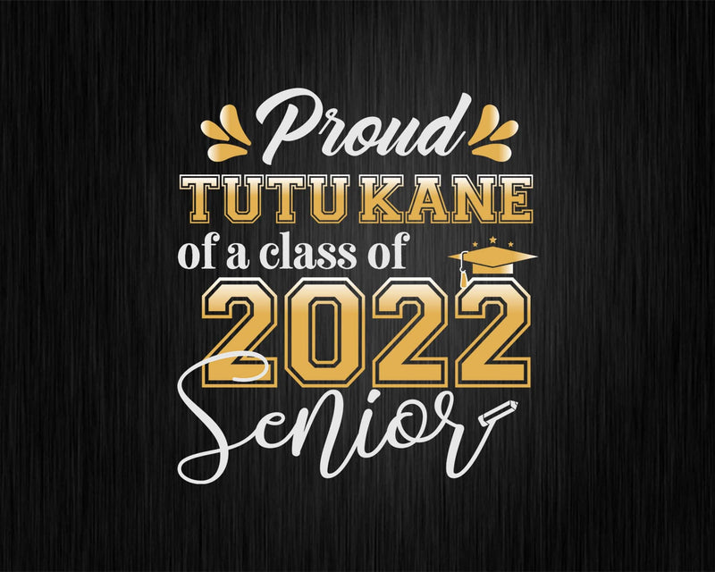 Class Of 2022 Proud Tutu Kane A Senior Svg Silhouette File