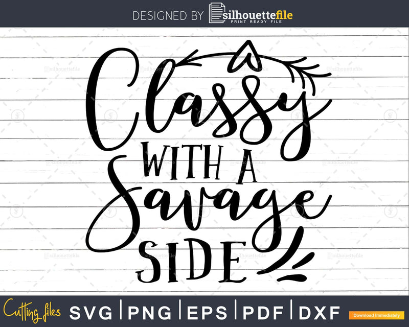 Classy With a Savage Side Svg Funny Quote cricut craft