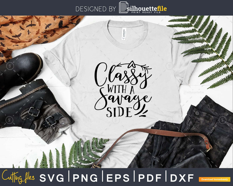 Classy With a Savage Side Svg Funny Quote cricut craft