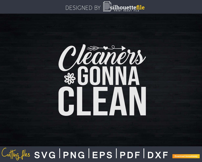 Cleaners Gonna Clean Shirt Svg Files For Cricut