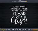 Clear to Close Real Estate Agent Svg Dxf Cut Files