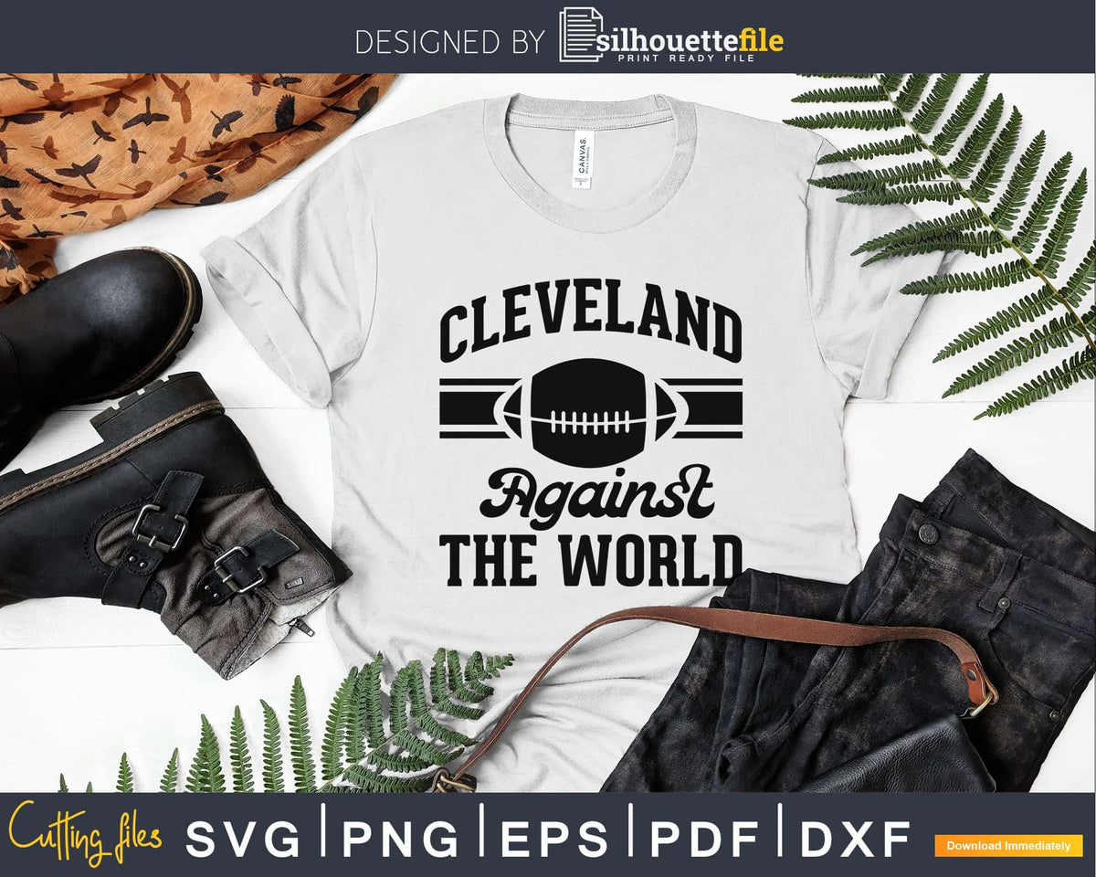 Cleveland Against The World Football Baseball Basketball Silhouettefile