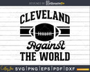 Cleveland Against The World Football Baseball Basketball