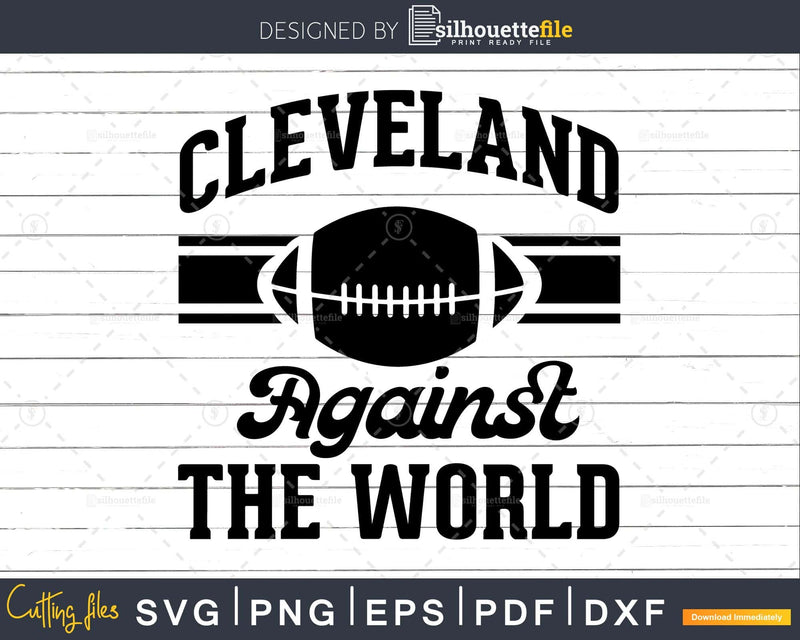 Cleveland Against The World Football Baseball Basketball