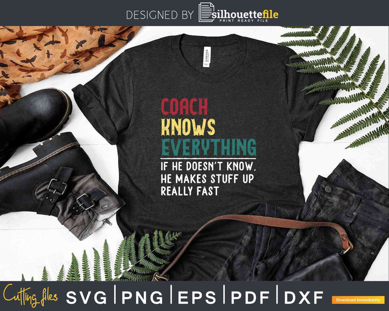 Coach Knows Everything Funny Fathers Day Svg Dxf Eps Cricut
