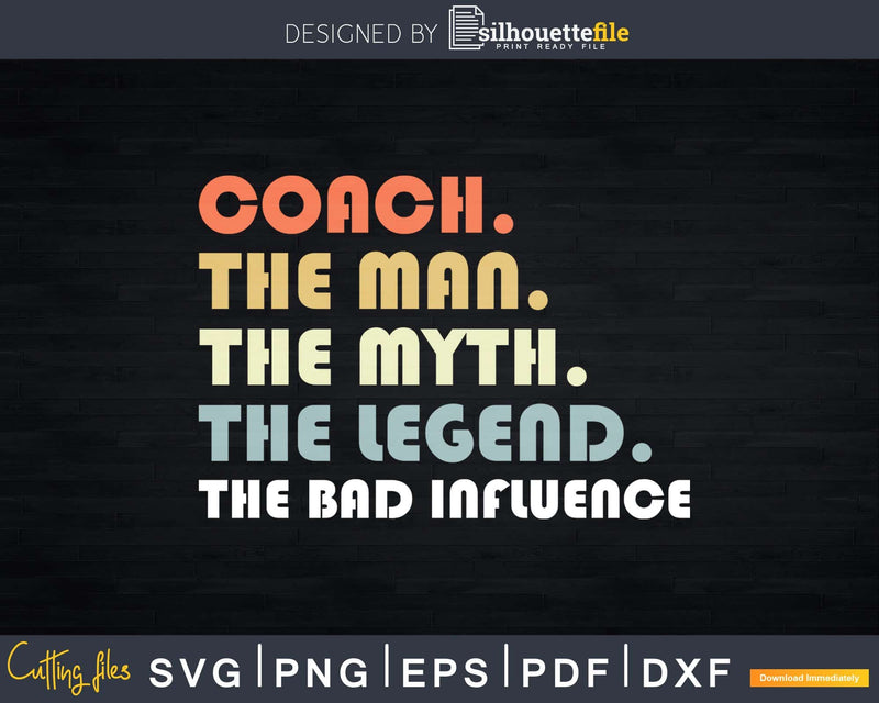 Coach The Man Myth Legend Father day Svg Dxf Cricut Cut