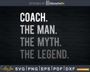 Coach The Man Myth Legend Svg Design Cricut Printable File