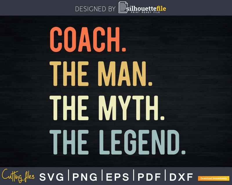 Coach The Man Myth Legend Svg T-shirt Design