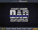 Coast Guard Dad Normal Cooler Fathers Day Svg Dxf Printable