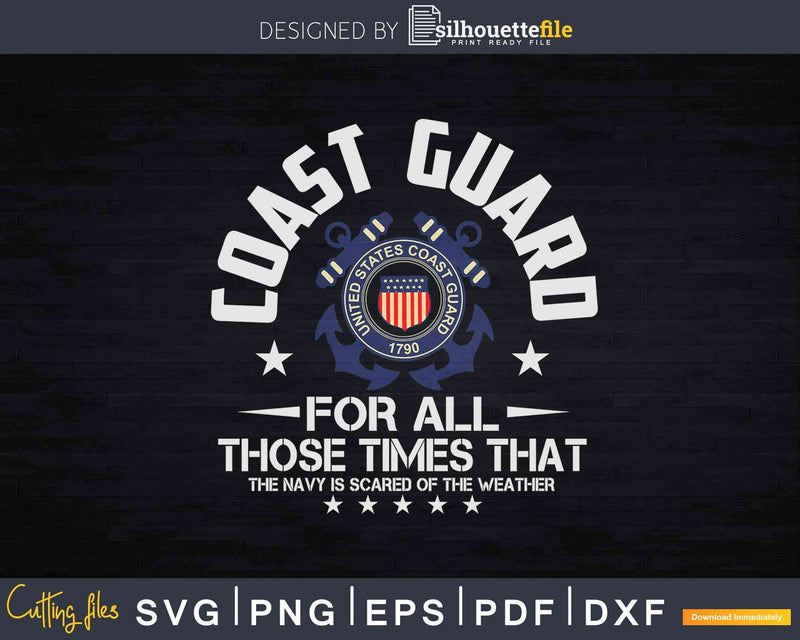 Coast Guard For Those Times Navy Is Scared Of Weather Svg