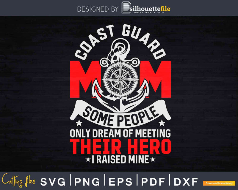 Coast Guard Mom Some People Dream Svg Dxf Printable Cut