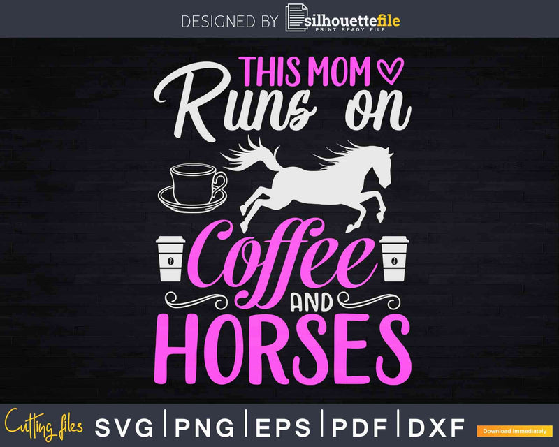 Coffee and Horse Lover Mother’s Day Svg Cricut Cut Files