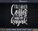 Coffee and Kayaks Cute Kayaking Svg Digital Art Cut Files