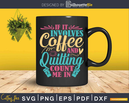 Coffee and Quilting Quilter Crafty Hobby Quilts Craft Svg