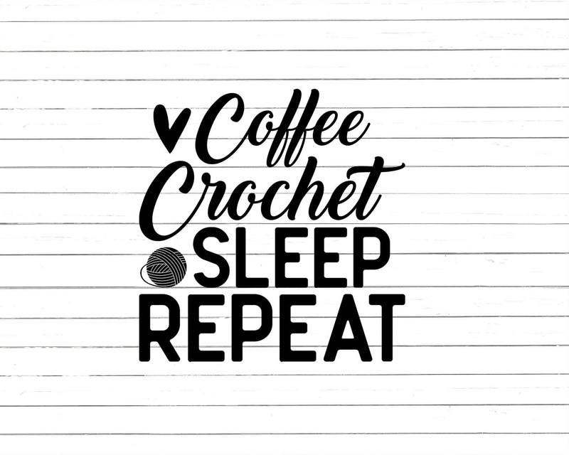 Coffee Crochet Sleep Repeat Svg Png Cut Files