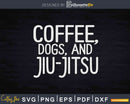 Coffee Dogs And Jiu Jitsu Svg Design Printable Cut Files