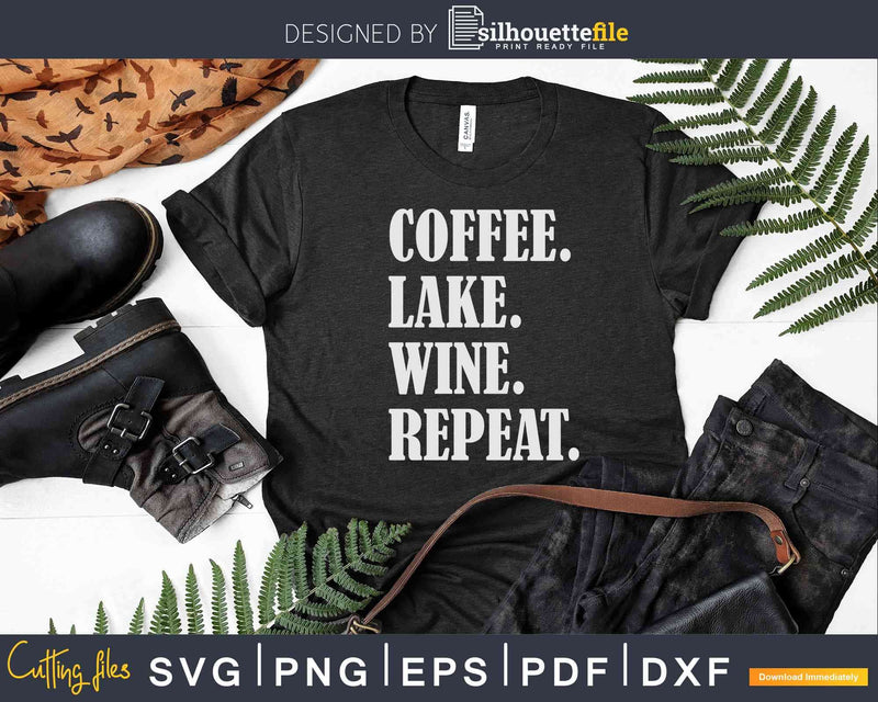 Coffee Lake Wine Repeat Svg Dxf Png Cricut Cut Files